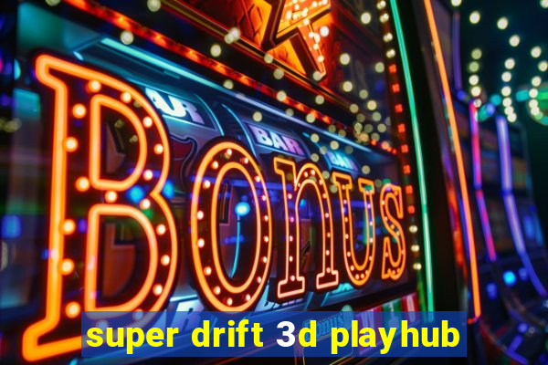 super drift 3d playhub